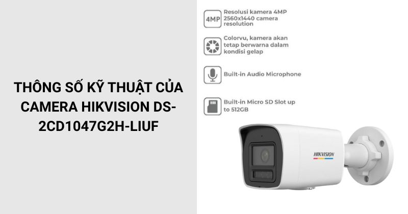 Thông số kỹ thuật của Camera Hikvision DS-2CD1047G2H-LIUF