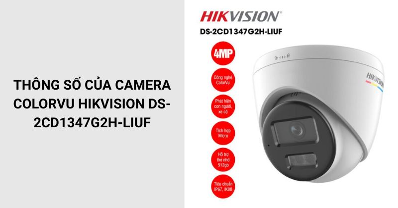 Thông số kỹ thuật của Hikvision DS-2CD1347G2H-LIUF