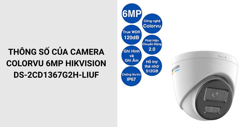 Thông số của camera 6MP Hikvision DS-2CD1367G2H-LIUF