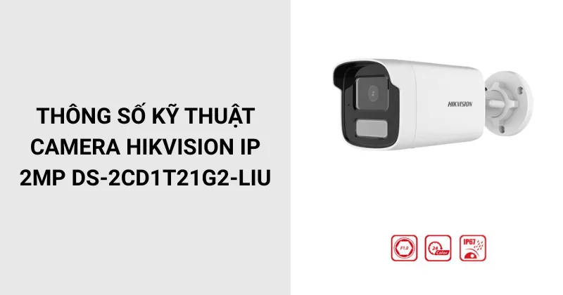 Thông số kỹ thuật Camera Hikvision IP 2MP DS-2CD1T21G2-LIU