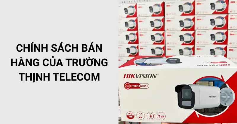 Chính sách bán hàng tại Trường Thịnh Telecom