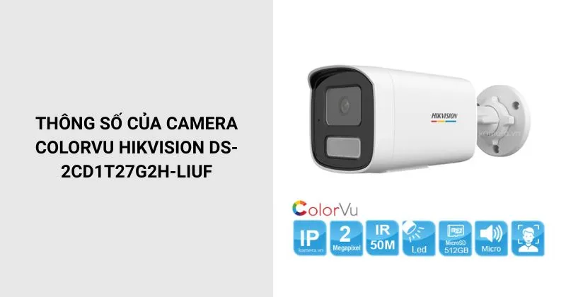Thông số của camera Hikvision DS-2CD1T27G2H-LIUF