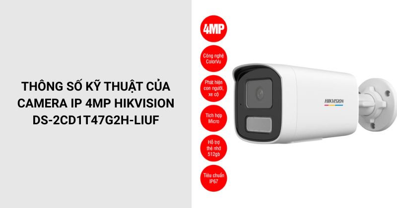 Thông số của Camera Hikvision DS-2CD1T47G2H-LIUF