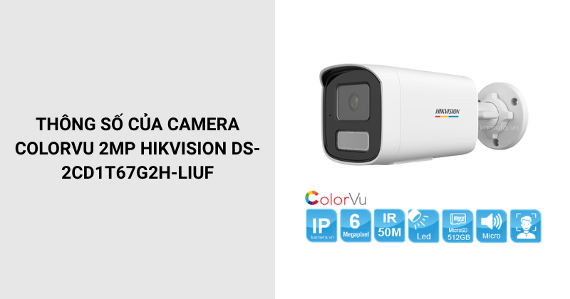 Thông số của camera 2MP Hikvision DS-2CD1T67G2H-LIUF