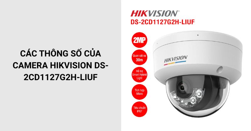 Các thông số của Camera Hikvision DS-2CD1127G2H-LIUF