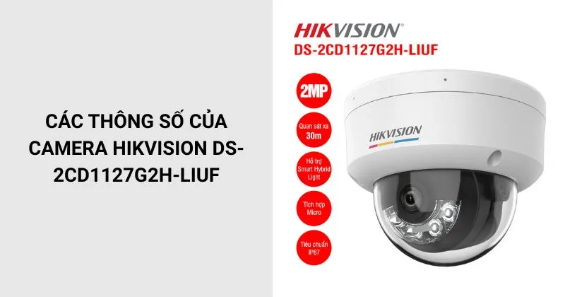 Các thông số của Camera Hikvision DS-2CD1127G2H-LIUF