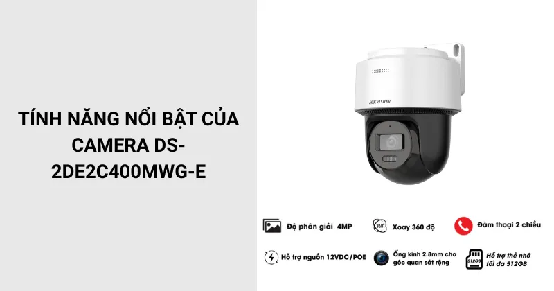 Tính năng nổi bật của camera DS-2DE2C400MWG-E