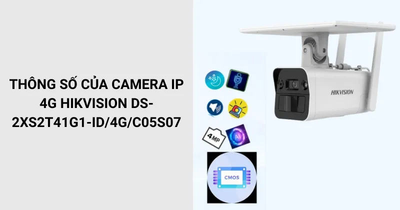 Thông số của Camera IP 4G Hikvision DS-2XS2T41G1-ID/4G/C05S07