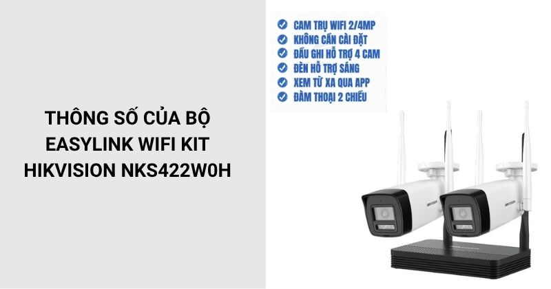 Thông số của EasyLink WiFi Kit HIKVISION NKS422W0H