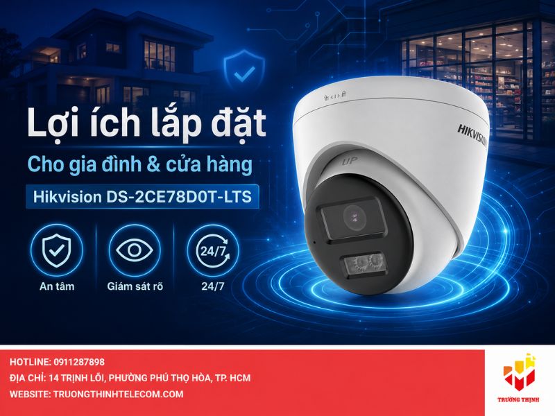 Lợi ích khi lắp đặt Camera Hikvision DS-2CE78D0T-LTS cho gia đình và cửa hàng