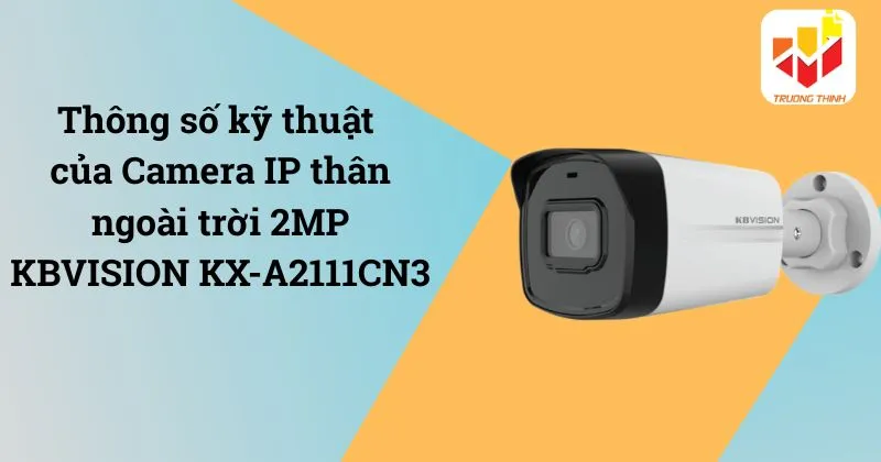 Thông số kỹ thuật camera IP thân ngoài trời 2MP KBVISION KX-A2111CN3