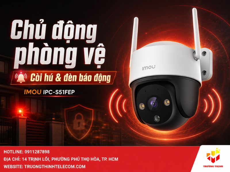 Chủ động phòng vệ với còi hú và đèn báo động của camera IMOU IPC-S51FEP