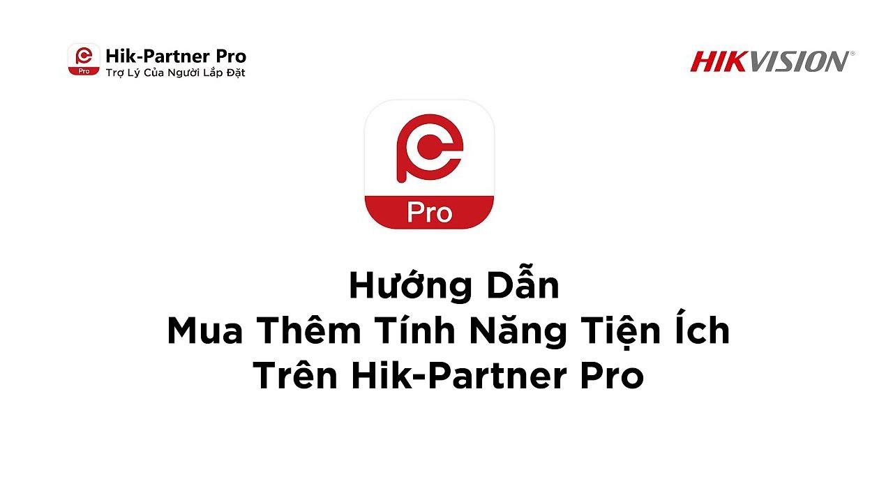 Hik-Partner Pro | 15 - Hướng Dẫn Mua Thêm Các Tính Năng Tiện Ích Trên Hik-Partner Pro