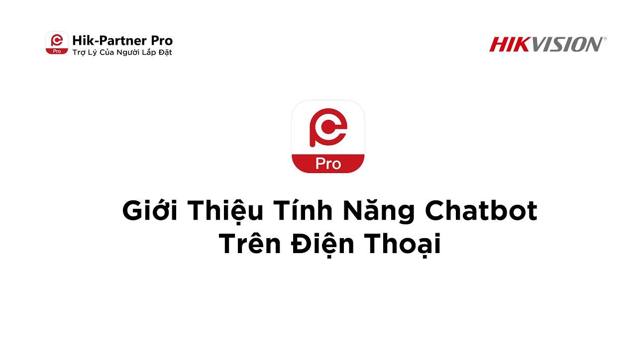 Hik-Partner Pro | 6 - Giới Thiệu Tính Năng Chatbot