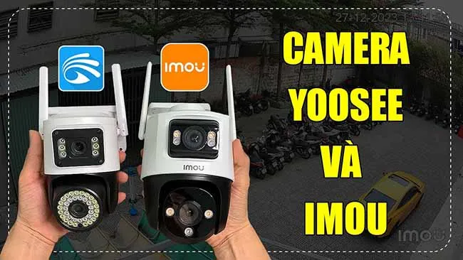 So sánh camera Imou và Yoosee So sánh camera Imou và Yoosee