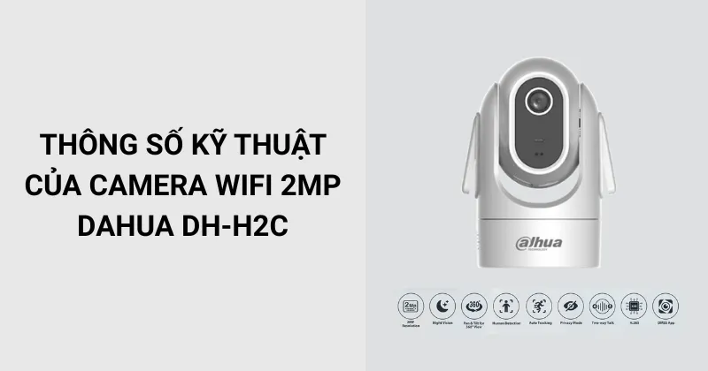 Thông số kỹ thuật của camera WiFi 2MP Dahua DH-H2C