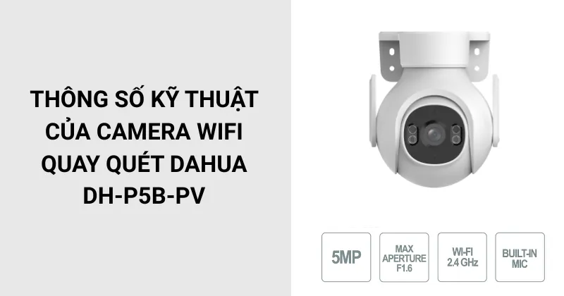 Thông số kỹ thuật của Camera wifi Dahua DH-P5B-PV