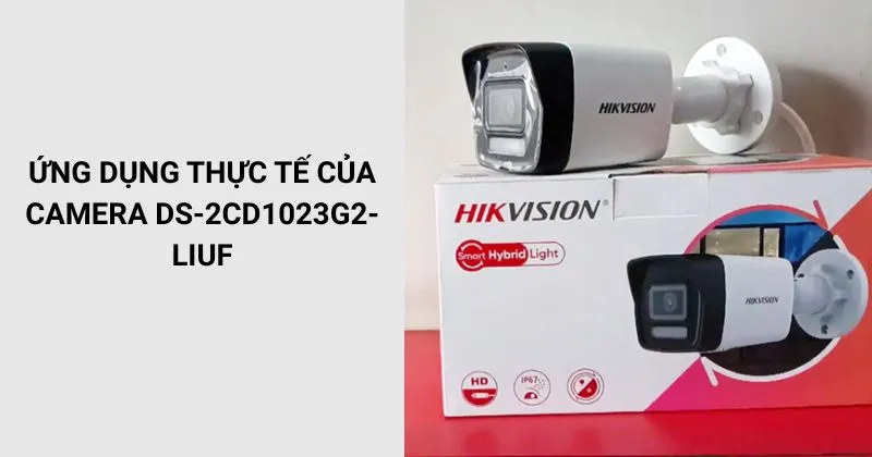 Ứng dụng thực tế của Camera DS-2CD1023G2-LIUF