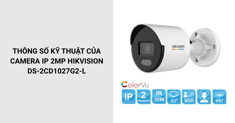 Thông số kỹ thuật của Camera IP 2MP HIKVISION DS-2CD1027G2-L