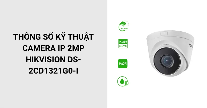 Thông số kỹ thuật Camera IP 2MP HIKVISION DS-2CD1321G0-I