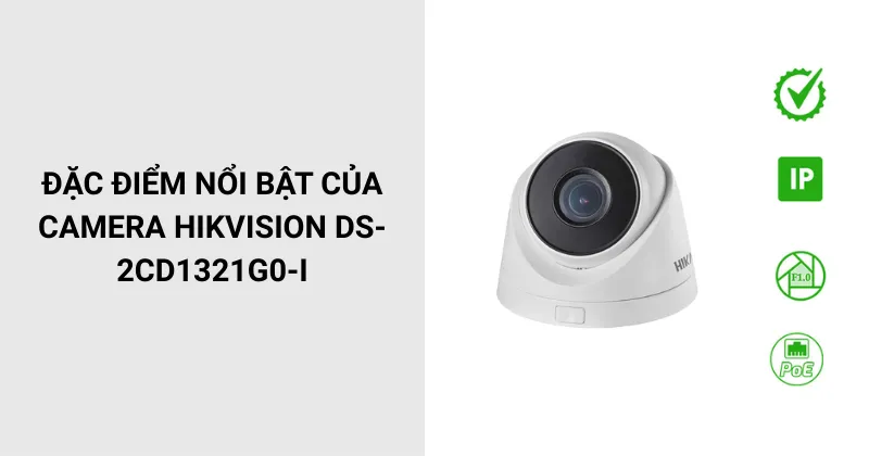 Đặc điểm nổi bật của Camera HIKVISION DS-2CD1321G0-I