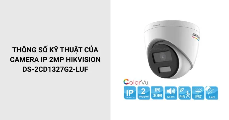 Thông số của Camera HIKVISION DS-2CD1327G2-LUF