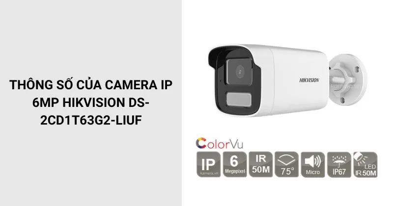Thông số của camera Hikvision DS-2CD1T63G2-LIUF