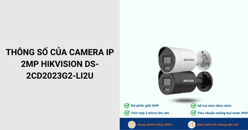 Thông số của Camera HIKVISION DS-2CD2023G2-LI2U