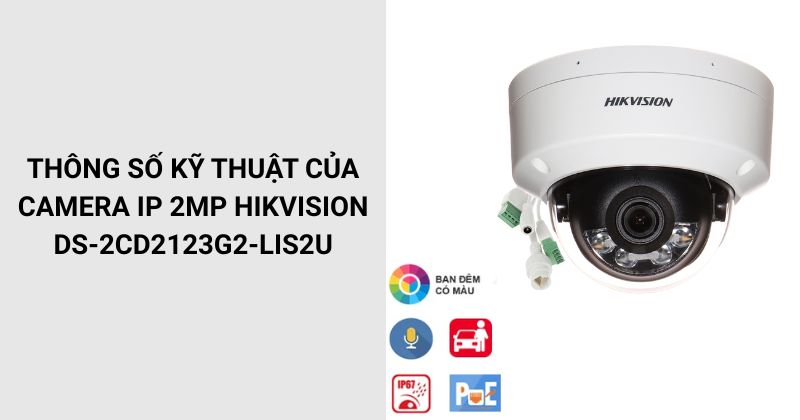 Thông số của Camera HIKVISION DS-2CD2123G2-LIS2U