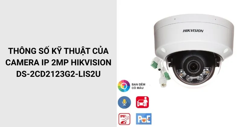 Thông số của Camera HIKVISION DS-2CD2123G2-LIS2U
