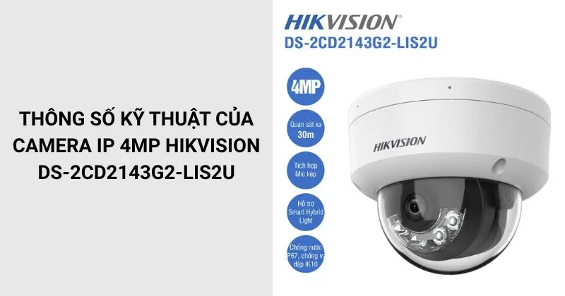 Thông số của Camera HIKVISION DS-2CD2143G2-LIS2U
