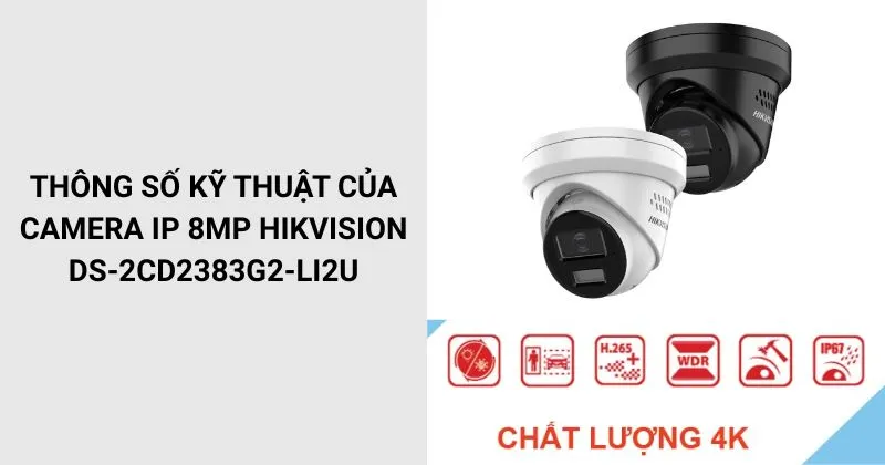 Thông số của Camera HIKVISION DS-2CD2383G2-LI2U
