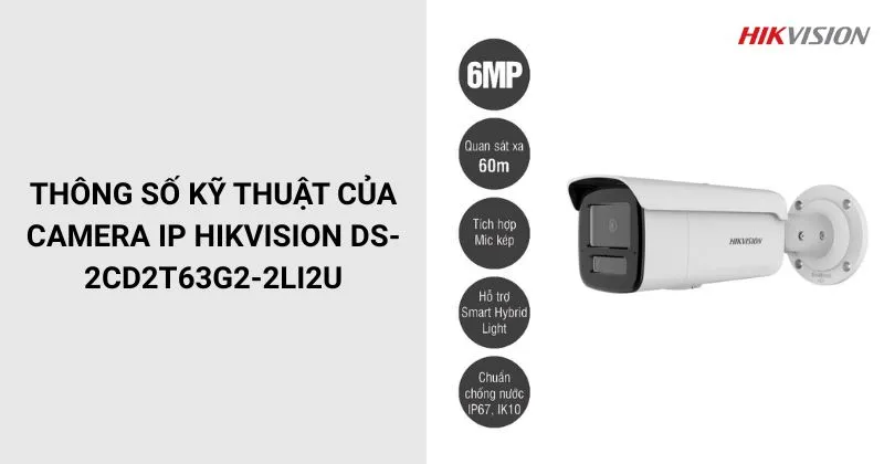 Thông số của Camera HIKVISION DS-2CD2T63G2-2LI2U