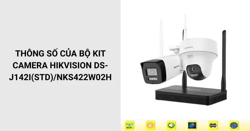 Thông số của Camera HIKVISION DS-J142I(STD)/NKS422W02H