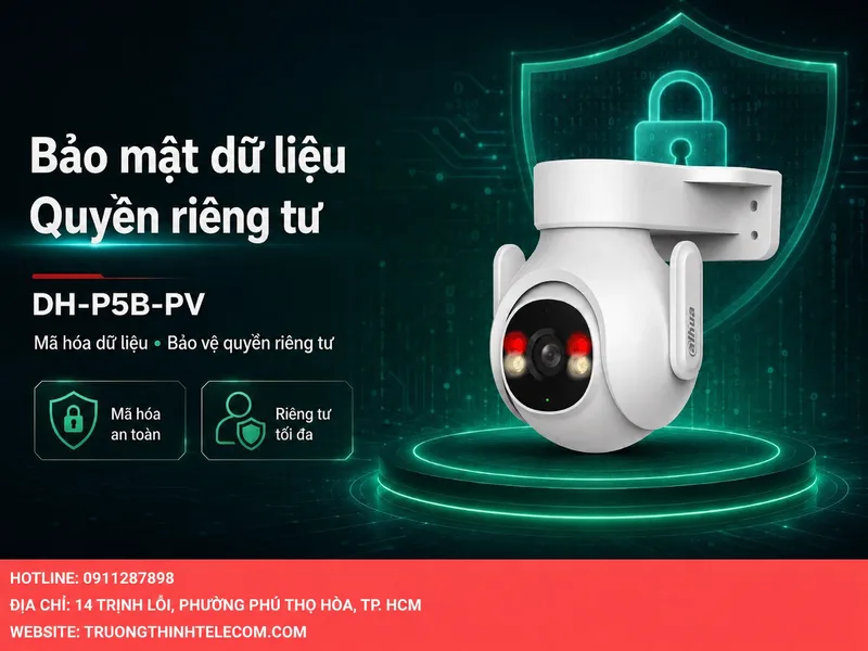 Bảo mật dữ liệu và quyền riêng tư trên Camera Dahua DH-P5B-PV