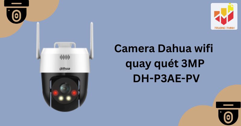 Camera Wifi quay quét 3MP DAHUA DH-P3AE-PV