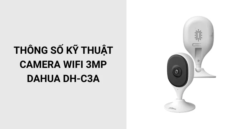 Thông số kỹ thuật Camera wifi 3Mp dahua DH-C3A