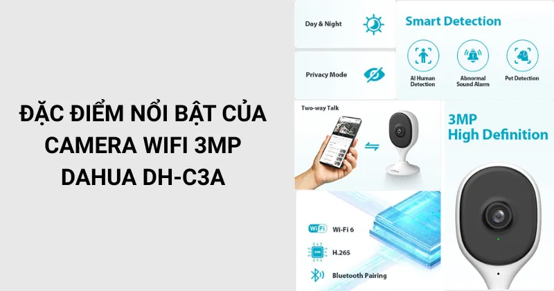 Đặc điểm nổi bật của camera WiFi 3Mp Dahua DH-C3A
