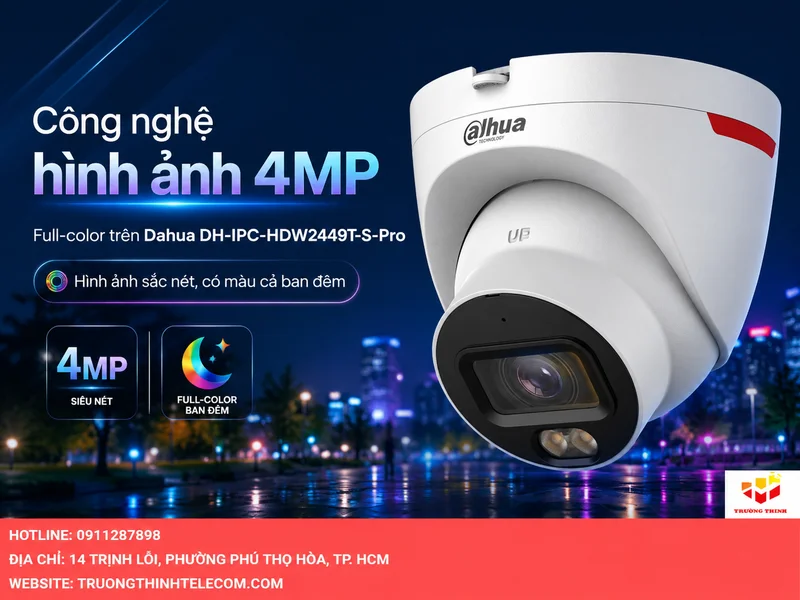 Công nghệ hình ảnh 4MP và Full-color trên Dahua DH-IPC-HDW2449T-S-Pro