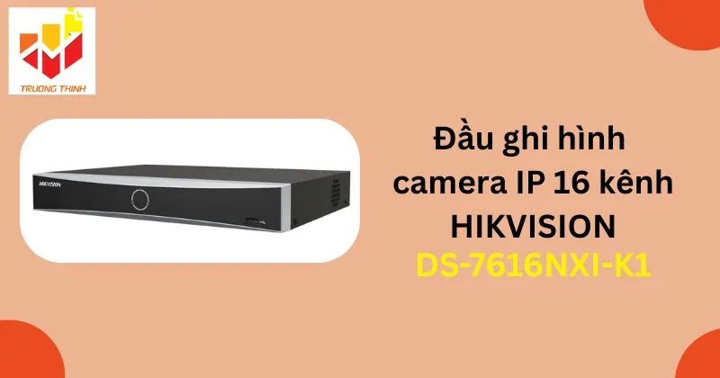 Đầu ghi hình camera IP 16 kênh HIKVISION DS-7616NXI-K1