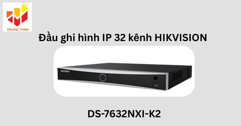 Đầu ghi hình IP 32 kênh AcuSense HIKVISION DS-7632NXI-K2