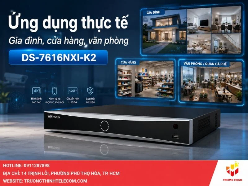 Ứng dụng thực tế của đầu ghi hình DS-7616NXI-K2 trong đời sống