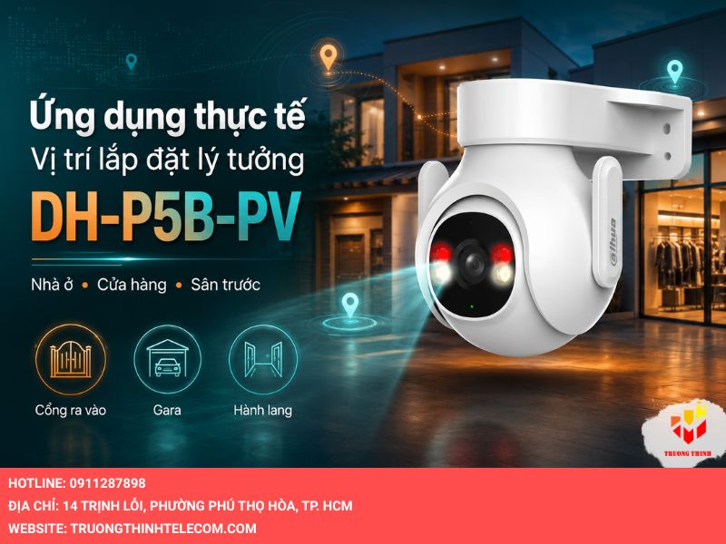 Ứng dụng thực tế và vị trí lắp đặt lý tưởng cho DH-P5B-PV