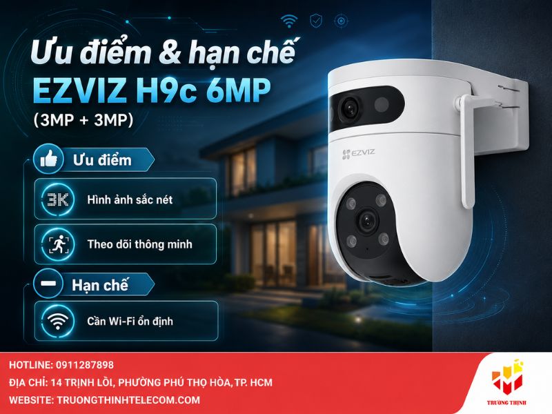 Ưu điểm và hạn chế của camera EZVIZ H9C 6MP (3MP + 3MP)