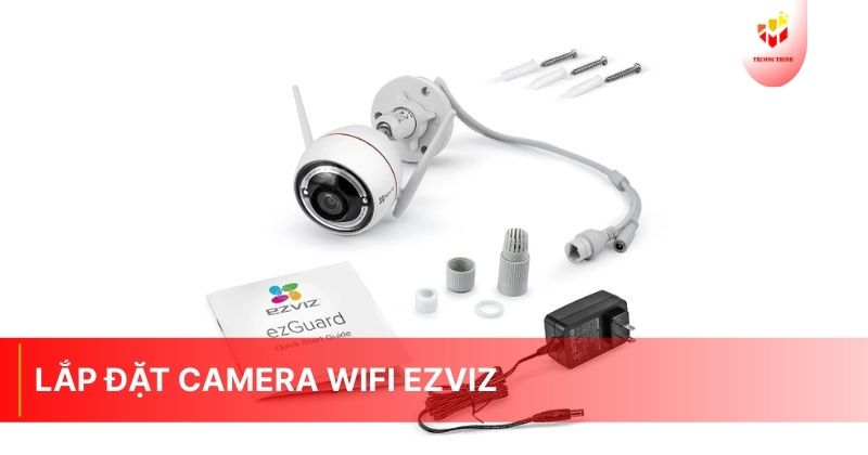 Lắp đặt camera wifi Ezviz