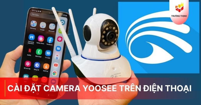 Cài đặt camera Yoosee trên điện thoại