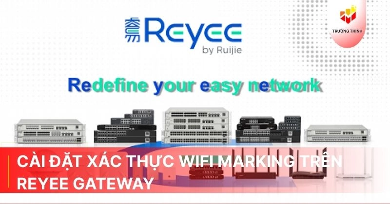 Hướng Dẫn Cài Đặt Xác Thực Wifi marking Trên Reyee Gateway
