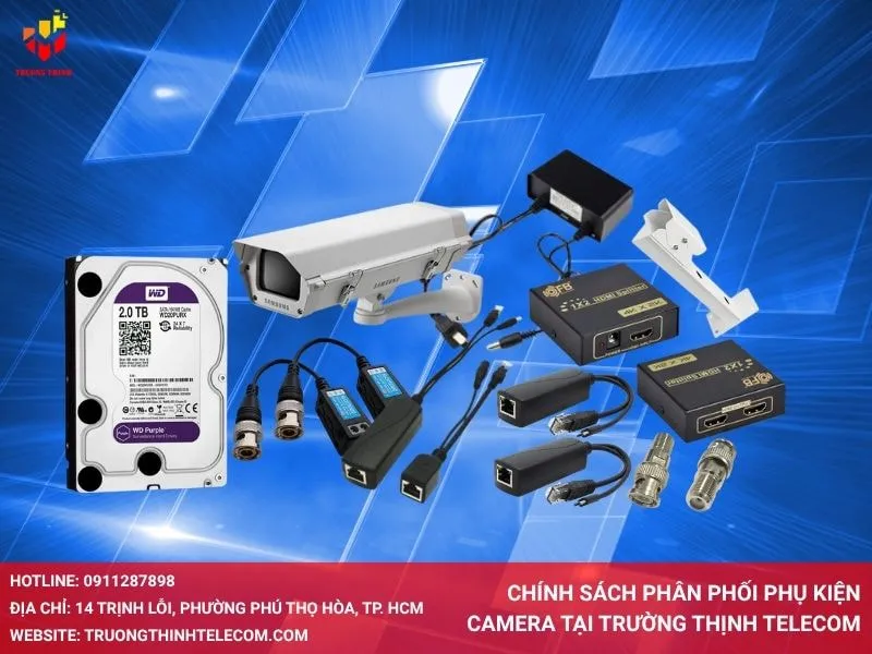 Chính sách phân phối phụ kiện Camera tại Trường Thịnh Telecom