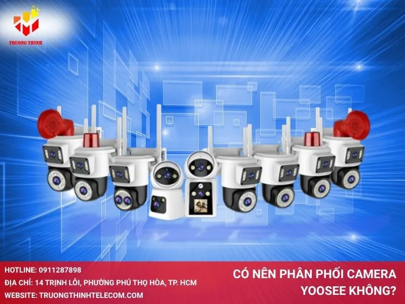 Có nên phân phối camera Yoosee không?