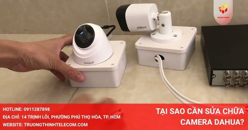 Tại sao cần sửa chữa camera Dahua